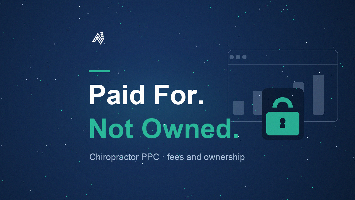 Chiropractor PPC: What It Costs and Who Keeps the Account