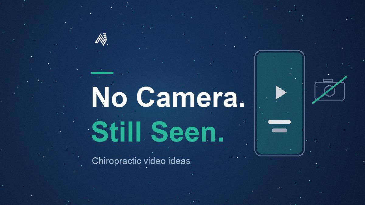 Chiropractic Video Ideas That Work Without You on Camera