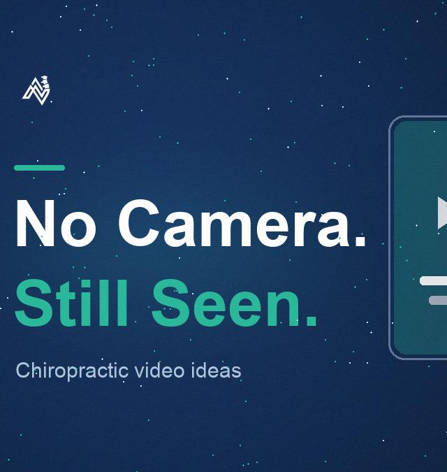Chiropractic Video Ideas That Work Without You on Camera