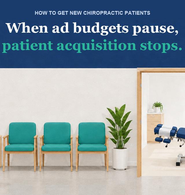 When Ad Budgets Pause: How to Get New Chiropractic Patients